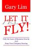 Let It Fly! Defy the Laws of Business Gravity and Keep Your Company Soaring