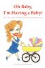 Oh Baby I'm Having a Baby!
