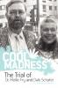 COOL MADNESS The Trial of Dr. Mollie Fry and Dale Schafer