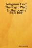 Telegrams From The Psych Ward & other poems 1995-1998