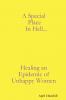 A Special Place In Hell... Healing an Epidemic of Unhappy Women