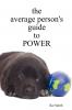 the average person's guide to POWER