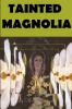 TAINTED MAGNOLIA
