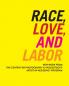 Race Love and Labor