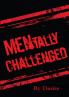 MENtally Challenged