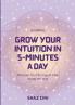 Grow Your Intuition in 5 Minutes a Day
