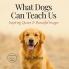 What Dogs Can Teach Us