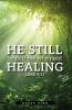 He Still Heals Those Who Need Healing