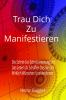 Trau Dich Zu Manifestieren