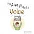 I've Always Had A Voice