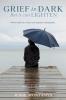 Grief is Dark but it can Lighten
