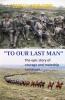 TO OUR LAST MAN