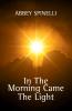 In The Morning Came The Light