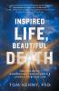 Inspired Life Beautiful Death