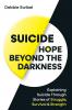 Suicide Hope Beyond the Darkness