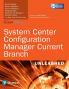 System Center Configuration Manager Current Branch Unleashed