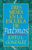 Tres Meses En La Escuela de Patmos Por Justo L. Gonz Lez
