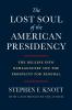Lost Soul of the American Presidency