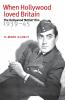 When Hollywood loved Britain