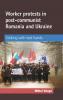 Worker protests in post-communist Romania and Ukraine