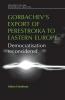 Gorbachev's export of Perestroika to Eastern Europe