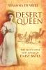 DESERT QUEEN THE MANY LIVES AND LOVES OF