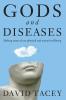 GODS AND DISEASES