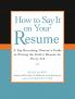 How to Say It on Your Resume