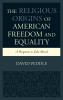 Religious Origins of American Freedom and Equality