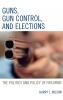 Guns Gun Control and Elections