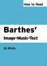 How to Read Barthes' Image-Music-Text