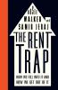 The Rent Trap: How we Fell into It and How we Get Out of It