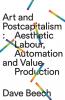 Art and Postcapitalism: Aesthetic Labour Automation and Value Production