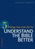 5 Things You Can Do to Understand the Bible Better