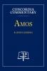 Amos - Concordia Commentary