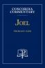 Joel - Concordia Commentary