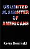 Unlimited Slaughter of Americans