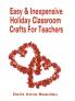 Easy and Inexpensive Holiday Classroom Crafts for Teachers