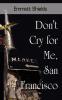 Don't Cry for Me San Francisco