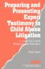 Preparing and Presenting Expert Testimony in Child Abuse Litigation