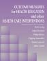 Outcome Measures for Health Education and Other Health Care Interventions