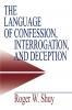 The Language of Confession Interrogation and Deception