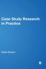 Case Study Research in Practice