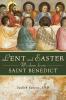 Lent and Easter Wisdom from Saint Benedict