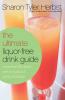 The Ultimate Liquor-Free Drink Guide