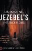 Unmasking Jezebel's Intercessors