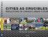 Cities as Crucibles