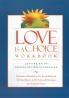 The Love Is a Choice Workbook