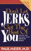 The Don't Let Jerks Get the Best of You