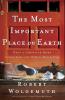 The Most Important Place on Earth